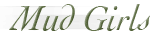 Mud Girls Mud Girls